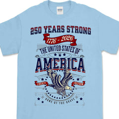 250 Years Strong USA Shirt | Happy 250th Birthday USA Shirt | America 250th Anniversary Tee | Independence Day T-Shirt 682535