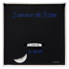 I am over the Moon for you!! Name Ring, Word Ring, Custom Word