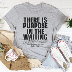 There  Is Purpose In The Waiting Tee
